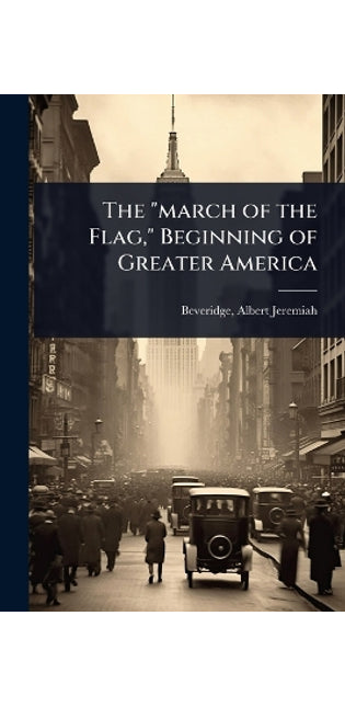 "march of the Flag," Beginning of Greater America