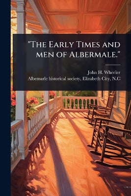 "The Early Times and men of Albermale."