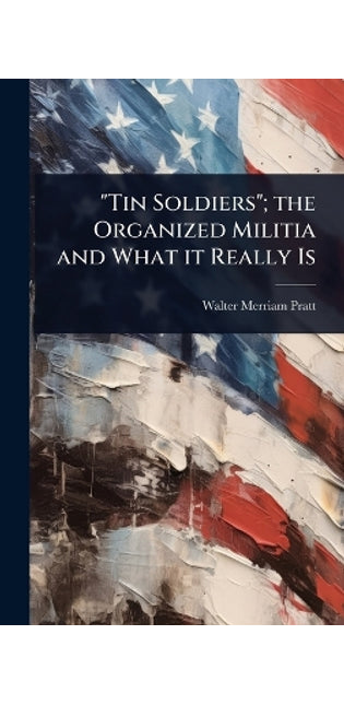 "Tin Soldiers"; the Organized Militia and What it Really Is