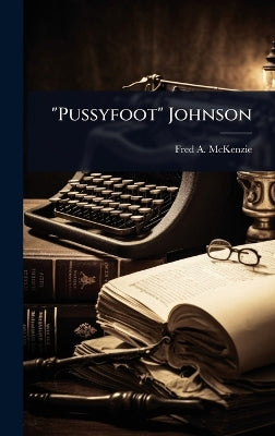 "Pussyfoot" Johnson