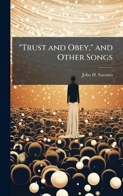 "Trust and Obey," and Other Songs