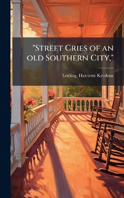 "Street Cries of an old Southern City,"