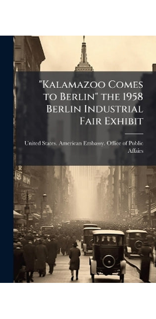 "Kalamazoo Comes to Berlin" the 1958 Berlin Industrial Fair Exhibit