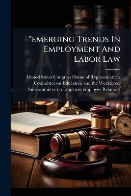 "emerging Trends In Employment And Labor Law