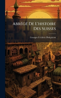 AbrÃ(c)gÃ(c) De L'histoire Des Suisses