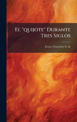 "quijote" Durante Tres Siglos