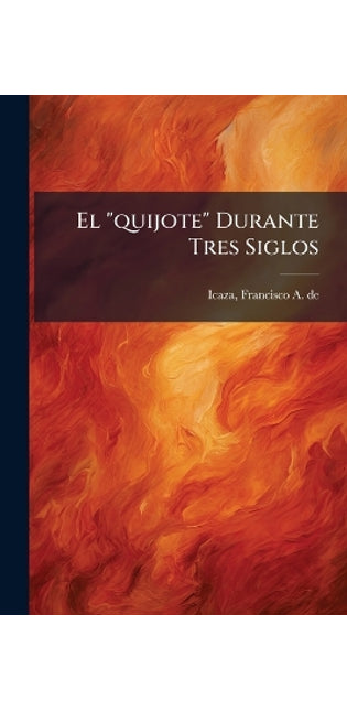 "quijote" Durante Tres Siglos