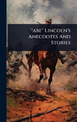 "abe" Lincoln's Anecdotes And Stories