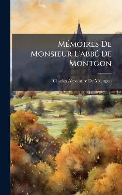 MÃ(c)moires De Monsieur L'abbÃ(c) De Montgon