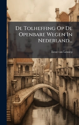 De Tolheffing Op De Openbare Wegen In Nederland...