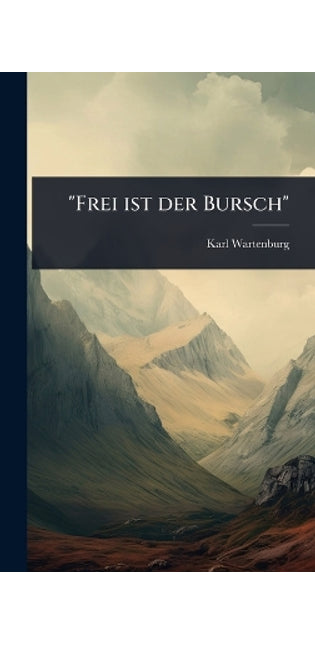 "Frei ist der Bursch"