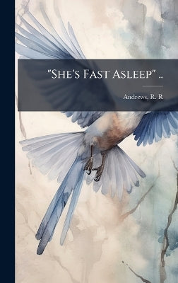 "She's Fast Asleep" ..