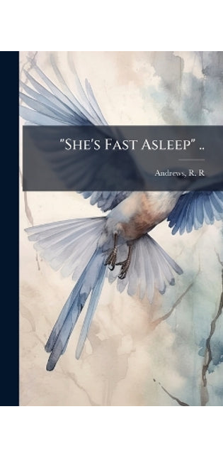 "She's Fast Asleep" ..