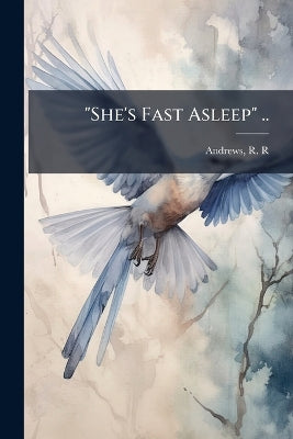 "She's Fast Asleep" ..