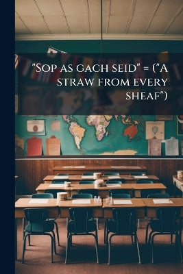 "Sop as gach seid" = ("A straw from every sheaf")
