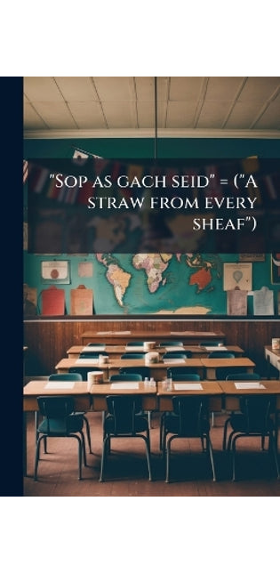 "Sop as gach seid" = ("A straw from every sheaf")