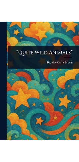 "Quite Wild Animals"
