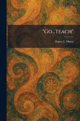 "Go...Teach"