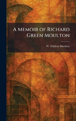 Memoir of Richard Green Moulton
