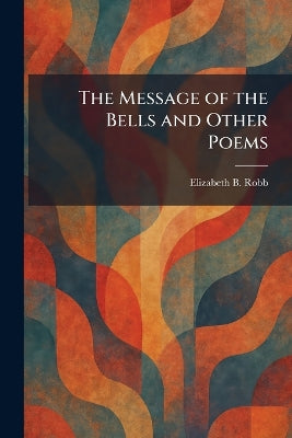 Message of the Bells and Other Poems