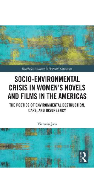 Socio-Environmental Crisis in Women’s Novels and Films in The Americas