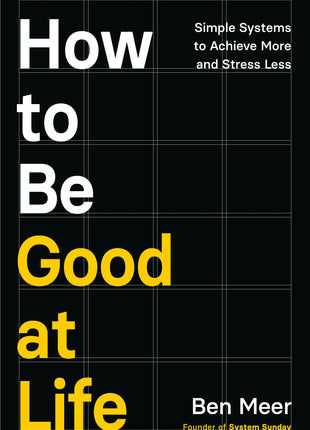 How to Be Good at Life PRE-ORDER