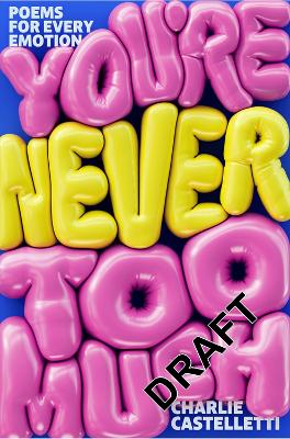 You're Never Too Much: Poems for Every Emotion