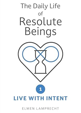 The Daily Life of Resolute Beings