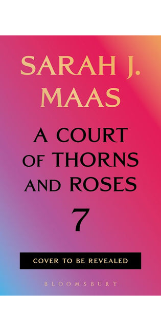 A Court of Thorns and Roses 7 PRE-ORDER