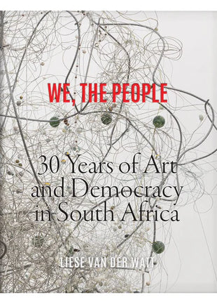 We, The People: 30 Years of Art & Democracy in SA