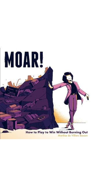 MOAR! How to Play to Win Without Burning Out