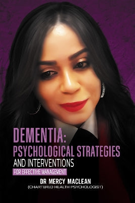 "Dementia:  Psychological Strategies and Interventions for Effective Management”