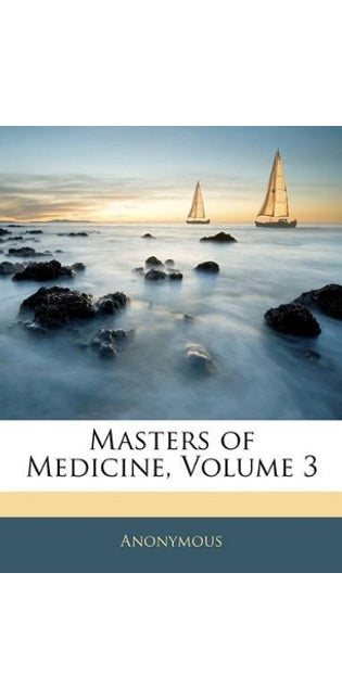 Masters of Medicine, Volume 3