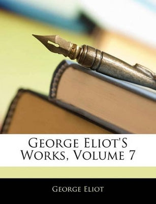 George Eliot's Works; Volume 7