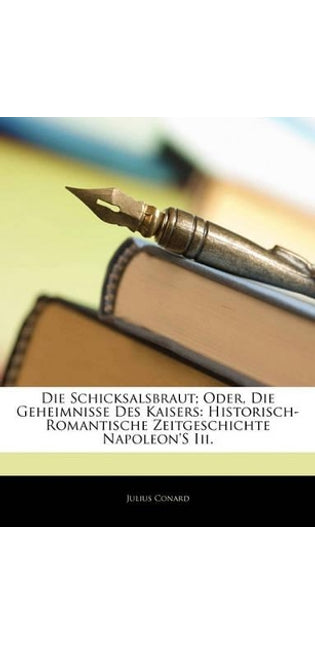 Schicksalsbraut; Oder, Die Geheimnisse Des Kaisers