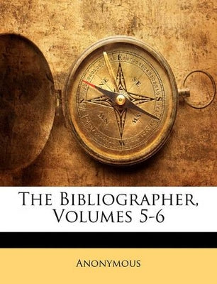 Bibliographer, Volumes 5-6