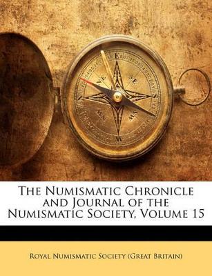 Numismatic Chronicle and Journal of the Numismatic Society, Volume 15