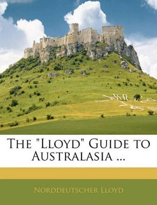 "Lloyd" Guide to Australasia ...