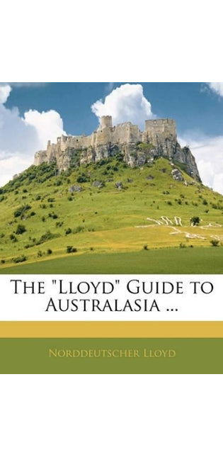 "Lloyd" Guide to Australasia ...