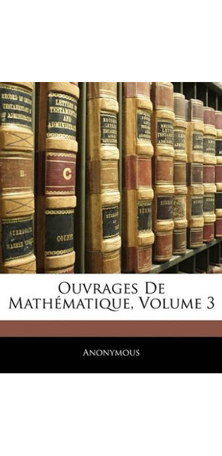 Ouvrages De Mathématique, Volume 3