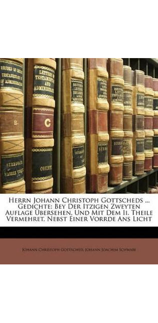 Herrn Johann Christoph Gottscheds ... Gedichte