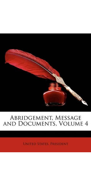 Abridgement, Message and Documents, Volume 4