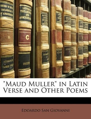 "Maud Muller" in Latin Verse and Other Poems