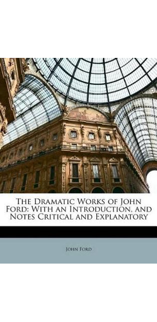 Dramatic Works of John Ford