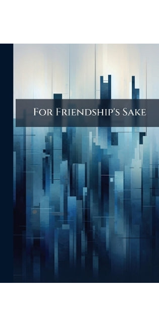 For Friendship's Sake