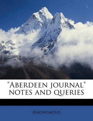 "Aberdeen journal" notes and queries Volume 3, yr.1910