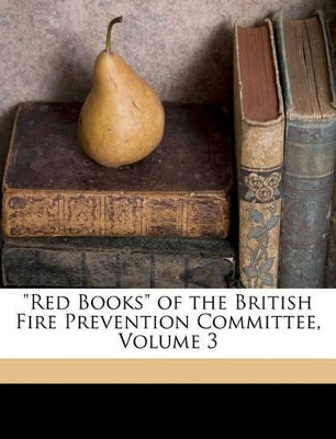 "Red Books" of the British Fire Prevention Committee, Volume 3