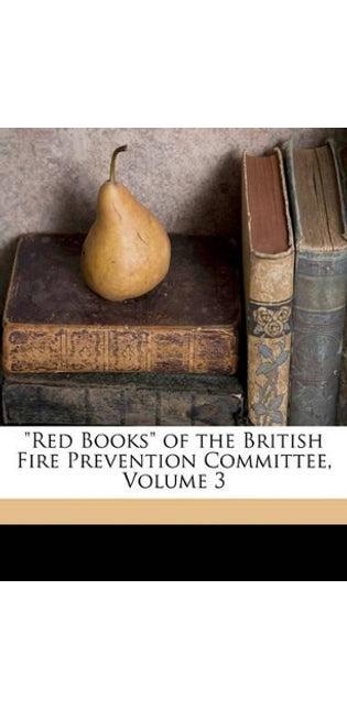 "Red Books" of the British Fire Prevention Committee, Volume 3