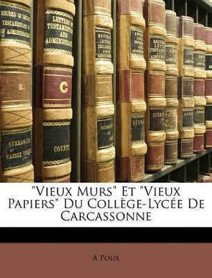 "Vieux Murs" Et "Vieux Papiers" Du Collège-Lycée De Carcassonne