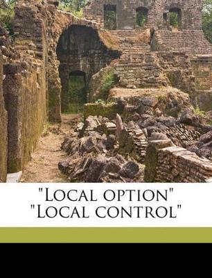 "Local Option" "Local Control" Volume Talbot Collection of British Pamphlets
